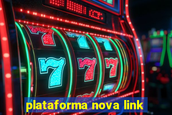 plataforma nova link